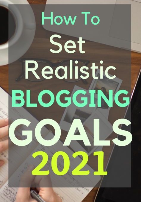 How to Set Realistic Blogging Goals |2022