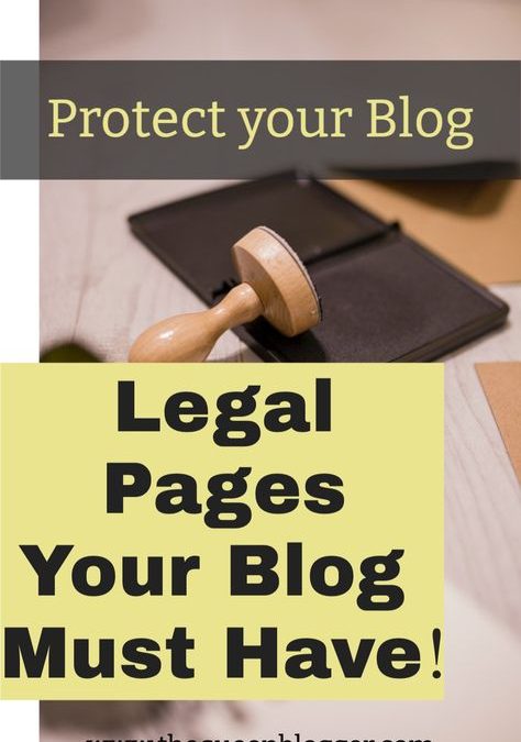 4 LEGAL PAGES EVERY BLOG MUST HAVE: HOW TO BLOG LEGALLY